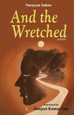 And the Wretched - Narayan Sahoo - cover