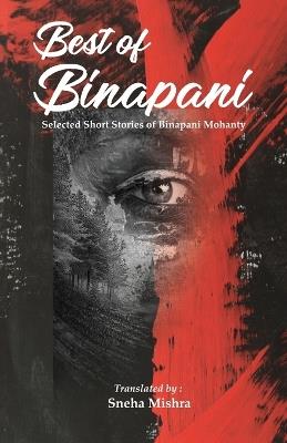 Best of Binapani: Selected Short Stories of Binapani Mohanty in English Translation - Binapani Mohanty - cover