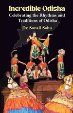 Incredible Odisha: Celebrating the Rhythms and Traditions of Odisha