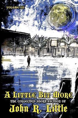 A Little Bit More - John R Little - cover