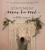 Statement Macrame: Create Stunning Large-Scale Wall Art, Headboards, Backdrops and Plant Hangers with Step-by-Step Tutorials