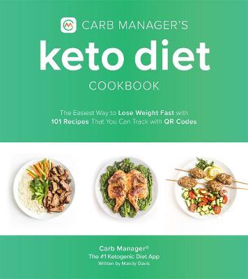 Carb Manager's Keto Diet Cookbook: The Easiest Way to Lose Weight Fast with 101 Recipes That You Can Track with QR Codes - Carb Manager - cover