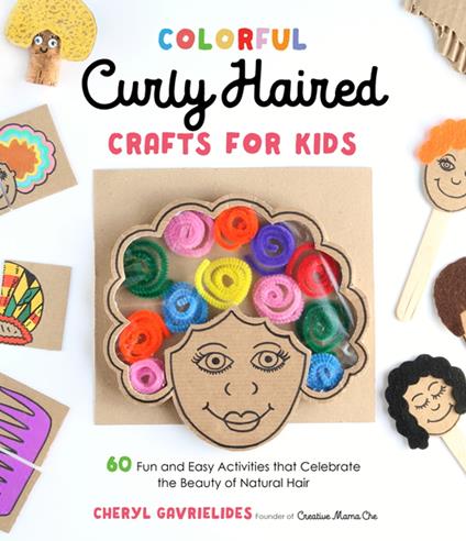 Colorful Curly Haired Crafts for Kids - Cheryl Gavrielides - ebook