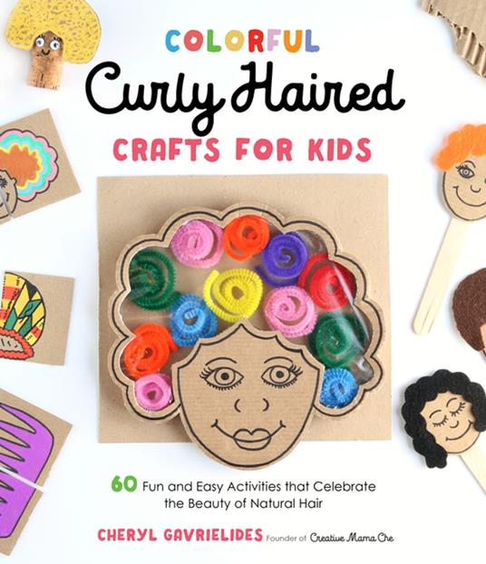 Colorful Curly Haired Crafts for Kids - Cheryl Gavrielides - ebook