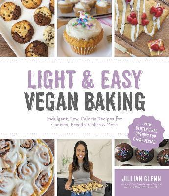 Light & Easy Vegan Baking: Indulgent, Low-Calorie Recipes for Cookies, Breads, Cakes & More - Jillian Glenn - cover