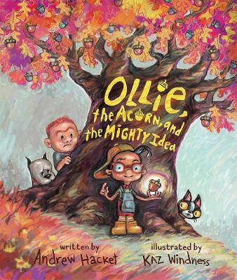 Ollie, the Acorn, and the Mighty Idea - Andrew Hacket - cover