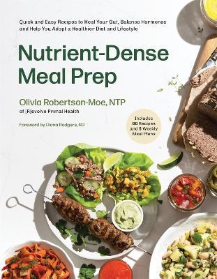Nutrient-Dense Meal Prep: Quick and Easy Recipes to Heal Your Gut, Balance Your Hormones and Help You Adopt a Healthier Diet and Lifestyle - Olivia Robertson-Moe - cover