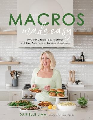 Macros Made Easy: 60 Quick and Delicious Recipes for Hitting Your Protein, Fat and Carb Goals - Danielle Lima - cover
