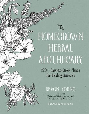 The Homegrown Herbal Apothecary: 120+ Easy-to-Grow Plants for Healing Remedies - Devon Young - cover