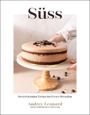 Süss: Sweet German Treats For Every Occasion - Audrey Leonard - cover