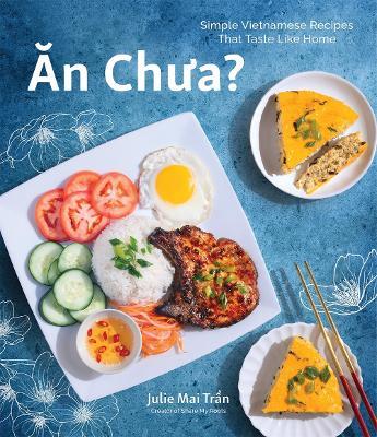 An Chua: Simple Vietnamese Recipes That Taste Like Home - Julie Mai Tran - cover