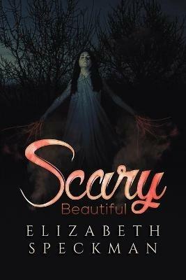 Scary Beautiful - Elizabeth Speckman - cover