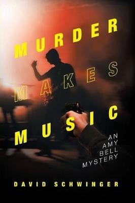 Murder Makes Music: An Amy Bell Mystery - David Schwinger - cover