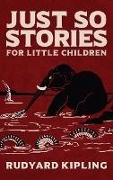 Just So Stories: The Original 1902 Edition With Illustrations by Rudyard Kipling - Rudyard Kipling - cover