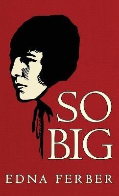 So Big: The Original 1924 Edition - Edna Ferber - cover