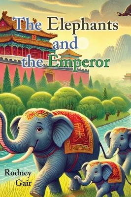 The Elephants and the Emperor - Rodney Gair - cover