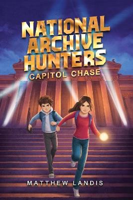 National Archive Hunters 1: Capitol Chase - Matthew Landis - cover