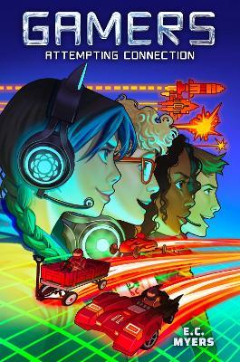 Gamers 1: Attempting Connection - E. C. Myers - cover