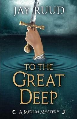 To the Great Deep - Jay Ruud - cover