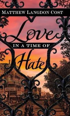 Love in a Time of Hate - Matthew Langdon Cost - cover