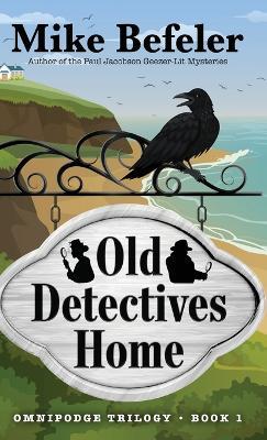 Old Detectives Home: An Omnipodge Mystery - Mike Befeler - cover