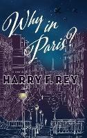 Why in Paris? - Harry F Rey - cover