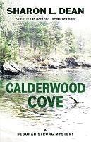Calderwood Cove: A Deborah Strong Mystery - Sharon L Dean - cover