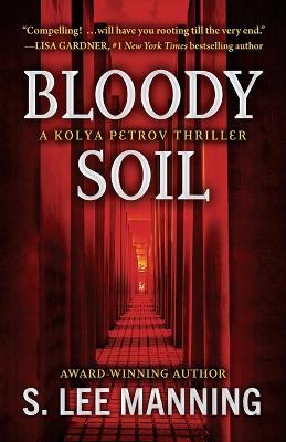 Bloody Soil: A Kolya Petrov Thriller - s Lee Manning - cover