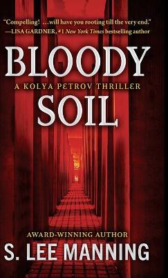 Bloody Soil: A Kolya Petrov Thriller - s Lee Manning - cover