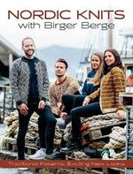 Nordic Knits with Birger Berge: Traditional Patterns, Exciting New Looks