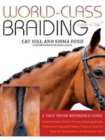 World-Class Braiding: Manes & Tails: A Tack Trunk Reference Guide