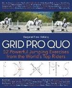 Grid Pro Quo: 52 Powerful Jumping Exercises from the World's Top Riders