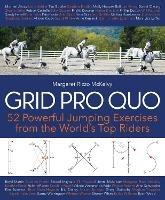 Grid Pro Quo: 52 Powerful Jumping Exercises from the World's Top Riders - Margaret Rizzo McKelvy - cover
