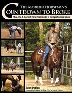 The Modern Horseman's Countdown to Broke: Real Do-It-Yourself Horse Training in 33 Comprehensive Lessons (New Edition)