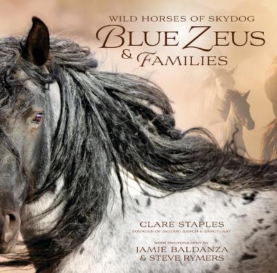 Wild Horses of Skydog: Blue Zeus and Families - Clare Staples - cover