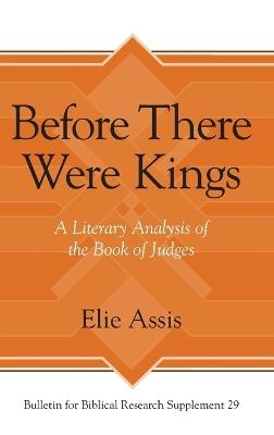 Before There Were Kings: A Literary Analysis of the Book of Judges - Elie Assis - cover