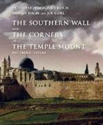 The Southern Wall of the Temple Mount and Its Corners: Past, Present and Future