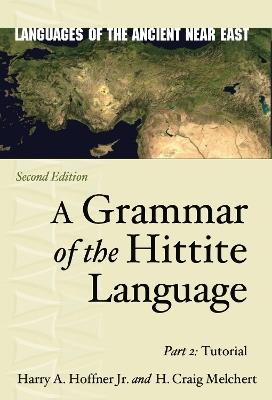 A Grammar of the Hittite Language: Part 2: Tutorial - Harry A. Hoffner Jr.,H. Craig Melchert - cover
