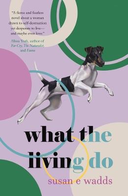 What the Living Do - Susan E. Wadds - cover