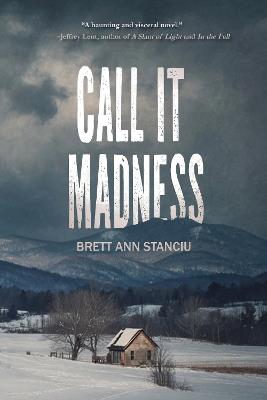 Call it Madness - Brett Ann Stanciu - cover