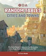 Random Tables: Cities And Towns: The Game Master's Companion for Developing Inns, Shops, Taverns, Settlements, and More