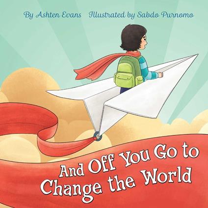 And Off You Go to Change the World - Ashten Evans,Sabdo Purnomo - ebook