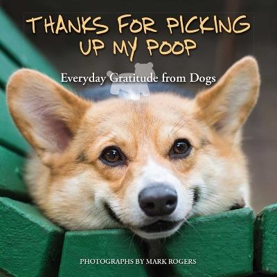 Thanks For Picking Up My Poop: Everyday Gratitude from Dogs - cover