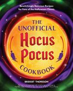 The Unofficial Hocus Pocus Cookbook: 50 Bewitchingly Delicious Recipes for Fans of the Halloween Classic