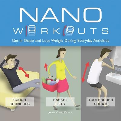 Nano Workouts: Get in Shape and Lose Weight During Everyday Activities - Joakim Christoffersson - cover