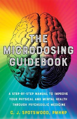 The Microdosing Guidebook: A Step-by-Step Manual to Improve Your Physical and Mental Health through Psychedelic Medicine - C. J. Spotswood - cover