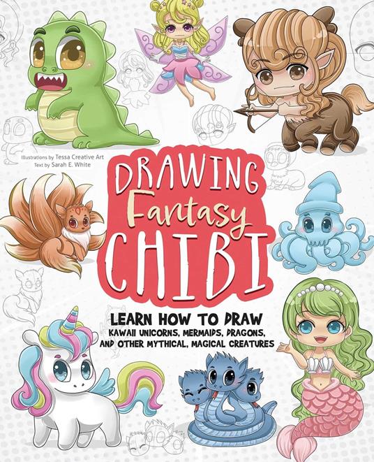 Drawing Fantasy Chibi - SarahE. White,TessaCreative Art,Tessa Creative Art - ebook