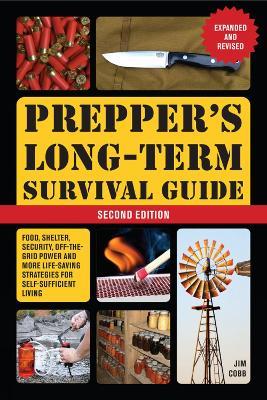 Prepper's Long-term Survival Guide: 2nd Edition: Food, Shelter, Security, Off-the-Grid Power, and More Life-Saving Strategies for Self-Sufficient Living (Expanded and Revised) - Jim Cobb - cover