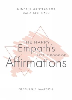 Happy Empath's Little Book Of Affirmations - Stephanie Jameson - cover
