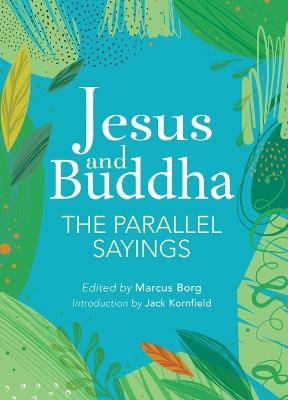 Jesus And Buddha: The Parallel Sayings - cover